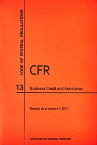 Code of Federal Regulations, Title 13, Business Credit and Assistance, Revised as of January 1, 2017