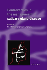 Controversies in the Management of Salivary Gland Disease