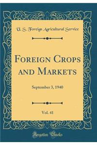 Foreign Crops and Markets, Vol. 41: September 3, 1940 (Classic Reprint): September 3, 1940 (Classic Reprint)