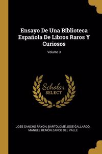 Ensayo De Una Biblioteca Española De Libros Raros Y Curiosos; Volume 3