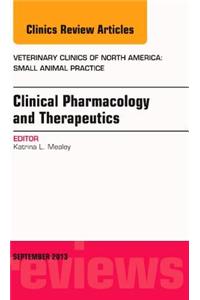 Clinical Pharmacology and Therapeutics, an Issue of Veterinary Clinics: Small Animal Practice