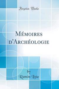 Mï¿½moires d'Archï¿½ologie (Classic Reprint)