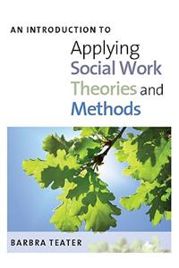 An Introduction to Applying Social Work Theories and Methods