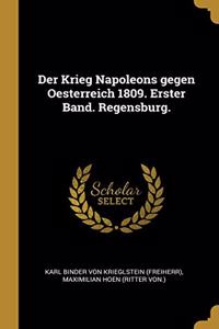 Der Krieg Napoleons Gegen Oesterreich 1809. Erster Band. Regensburg.
