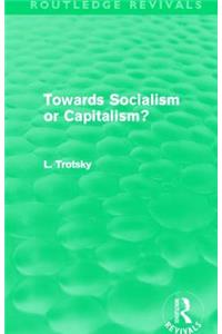 Towards Socialism or Capitalism? (Routledge Revivals)