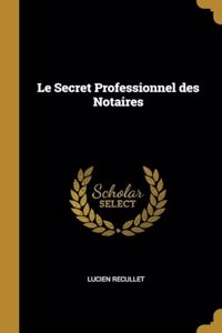 Le Secret Professionnel des Notaires