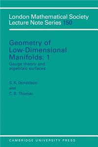 Geometry of Low-Dimensional Manifolds: Volume 1, Gauge Theory and Algebraic Surfaces