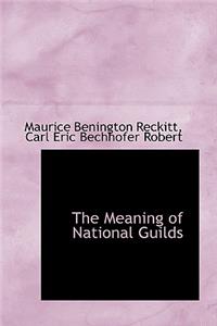 The Meaning of National Guilds