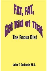 Fat, Fat, Get Rid of That