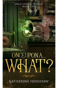 Once Upon A... What?