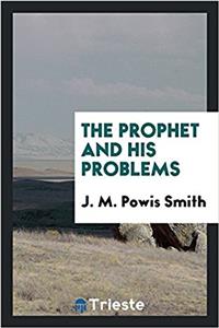 THE PROPHET AND HIS PROBLEMS