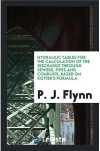 Hydraulic Tables for the Calculation of the Discharge Through Sewers, Pipes and Conduits: Based ...