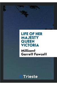 Life of Her Majesty Queen Victoria