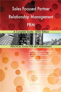 Sales Focused Partner Relationship Management PRM A Complete Guide - 2020 Edition