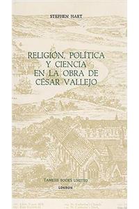 Religion, Politica y Ciencia en la Obra de Cesar Vallejo