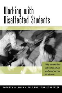 Working with Disaffected Students: Why Students Lose Interest in School and What We Can Do about It