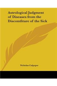 Astrological Judgment of Diseases from the Discomfiture of the Sick