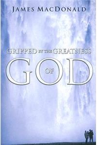 Gripped by the Greatness of God