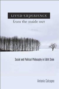 Lived Experience from the Inside Out: Social and Political Philosophy in Edith Stein