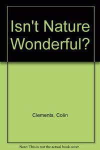 Isn't Nature Wonderful?