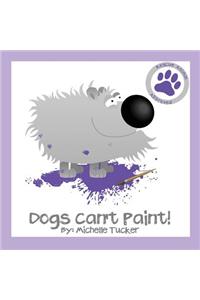Dogs Can't Paint!
