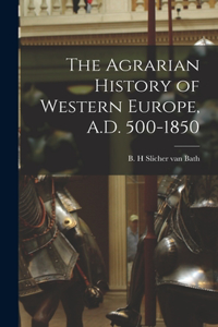 Agrarian History of Western Europe, A.D. 500-1850