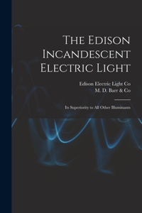 Edison Incandescent Electric Light [microform]