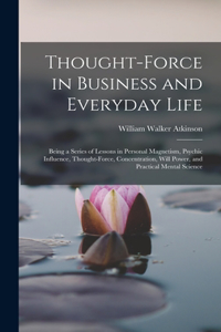 Thought-Force in Business and Everyday Life