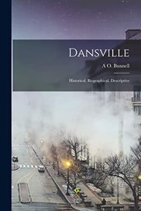 Dansville; Historical, Biographical, Descriptive