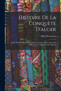 Histoire De La Conquète D'alger