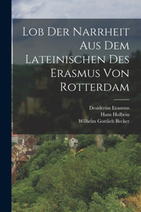 Lob der Narrheit aus dem Lateinischen des Erasmus von Rotterdam