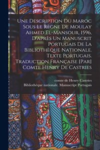 Description du Maroc sous le règne de Moulay Ahmed El-Mansour, 1596, d'après un manuscrit portugais de la Bibliothèque nationale. Texte portugais. Traduction française [par] Comte Henry de Castries