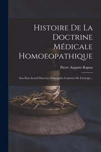 Histoire De La Doctrine Médicale Homoeopathique