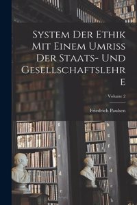 System Der Ethik Mit Einem Umriss Der Staats- Und Gesellschaftslehre; Volume 2