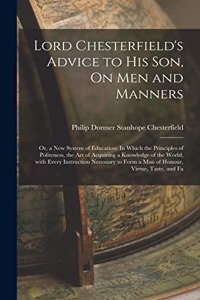 Lord Chesterfield's Advice to His Son, On Men and Manners
