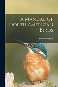 Manual of North American Birds