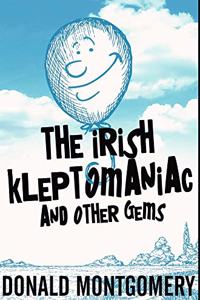 The Irish Kleptomaniac and other Gems: Premium Hardcover Edition