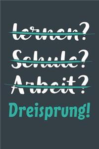 lernen? Schule? Arbeit? Dreisprung!