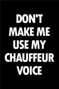 Don't make me use my chauffeur voice