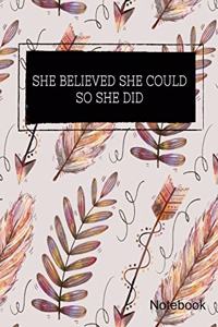 She Believed She Could So She Did Notebook
