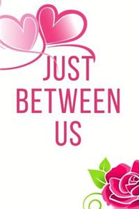 Just Between Us