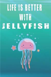 Life Is Better With Jellyfish