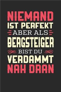 Niemand Ist Perfekt Aber ALS Bergsteiger Bist Du Verdammt Nah Dran