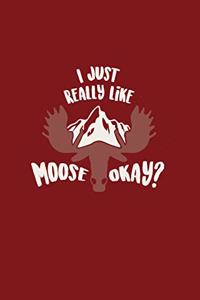 I Just Really Like Moose Okay