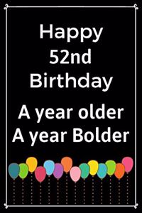 Happy 52nd Birthday A Year Older A Year Bolder: Cute 52nd Birthday Balloon Card Quote Journal / Notebook / Diary / Greetings / Appreciation Gift (6 x 9 - 110 Blank Lined Pages)