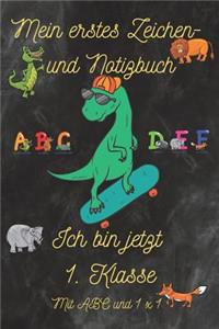 Mein erstes Zeichen- und Notizbuch - Ich bin jetzt 1. Klasse - mit ABC und 1x1