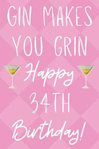 Gin Makes You Grin Happy 34th Birthday