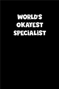 World's Okayest Specialist Notebook - Specialist Diary - Specialist Journal - Funny Gift for Specialist