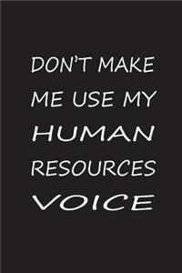 Don't Make Me Use My Human Resources Voice