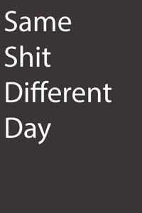 Same Shit Different Day